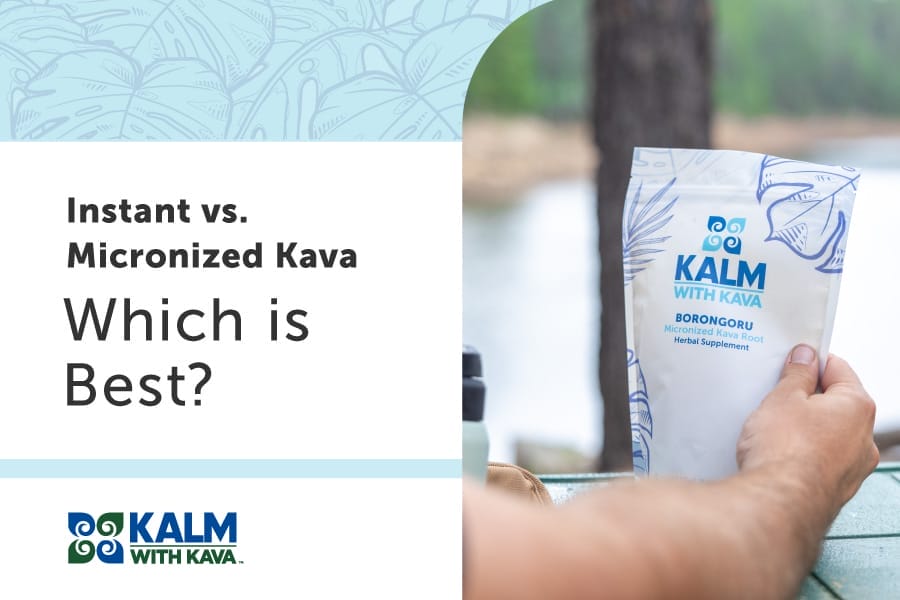 Instant vs Micronized Kava: Which is Best? | Buy Kava Online for Total Calm
