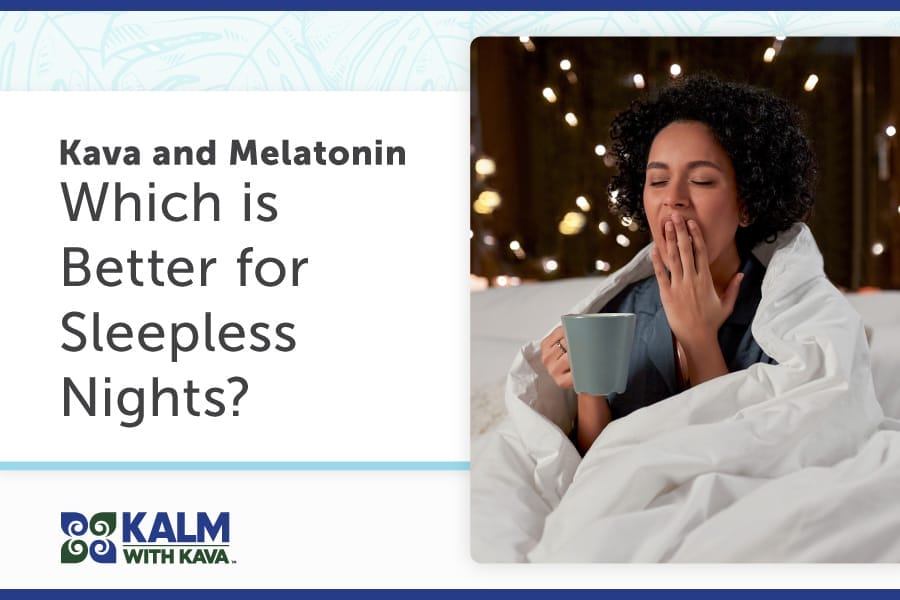 Kava and Melatonin: Which is Better for Sleepless Nights?