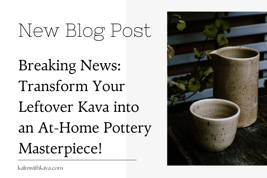 Transform Your Leftover Kava into an At-Home Pottery Masterpiece
